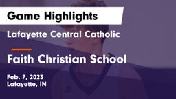 Lafayette Central Catholic  vs Faith Christian School Game Highlights - Feb. 7, 2023