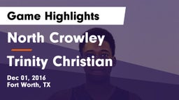 North Crowley  vs Trinity Christian  Game Highlights - Dec 01, 2016