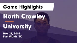 North Crowley  vs University  Game Highlights - Nov 21, 2016