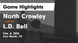 North Crowley  vs L.D. Bell Game Highlights - Feb. 8, 2023