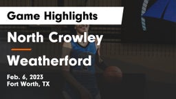 North Crowley  vs Weatherford  Game Highlights - Feb. 6, 2023