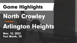 North Crowley  vs Arlington Heights  Game Highlights - Nov. 15, 2022