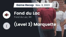Recap: Fond du Lac  vs. (Level 3) Marquette 2023