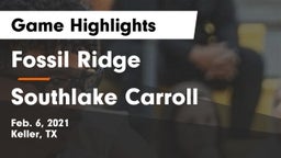 Fossil Ridge  vs Southlake Carroll  Game Highlights - Feb. 6, 2021