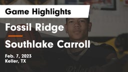 Fossil Ridge  vs Southlake Carroll  Game Highlights - Feb. 7, 2023
