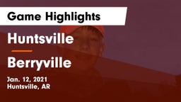 Huntsville  vs Berryville  Game Highlights - Jan. 12, 2021