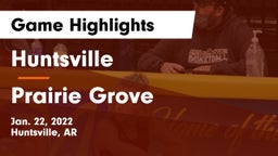 Huntsville  vs Prairie Grove  Game Highlights - Jan. 22, 2022