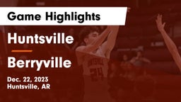 Huntsville  vs Berryville  Game Highlights - Dec. 22, 2023