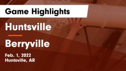Huntsville  vs Berryville  Game Highlights - Feb. 1, 2022