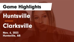 Huntsville  vs Clarksville  Game Highlights - Nov. 6, 2023