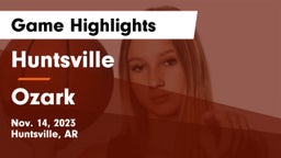 Huntsville  vs Ozark  Game Highlights - Nov. 14, 2023