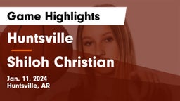 Huntsville  vs Shiloh Christian  Game Highlights - Jan. 11, 2024