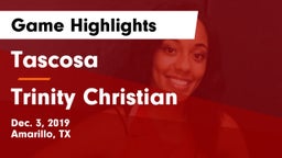 Tascosa  vs Trinity Christian  Game Highlights - Dec. 3, 2019