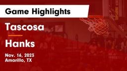 Tascosa  vs Hanks  Game Highlights - Nov. 16, 2023