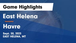East Helena  vs Havre  Game Highlights - Sept. 30, 2023