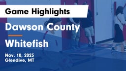 Dawson County  vs Whitefish  Game Highlights - Nov. 10, 2023