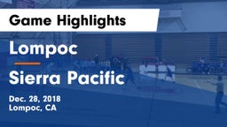 Lompoc  vs Sierra Pacific  Game Highlights - Dec. 28, 2018