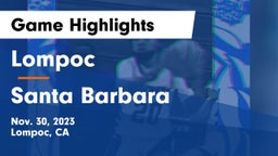 Lompoc  vs Santa Barbara  Game Highlights - Nov. 30, 2023