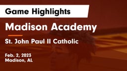 Madison Academy  vs St. John Paul II Catholic  Game Highlights - Feb. 2, 2023