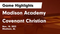 Madison Academy  vs Covenant Christian  Game Highlights - Nov. 18, 2023