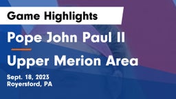 Pope John Paul II vs Upper Merion Area  Game Highlights - Sept. 18, 2023