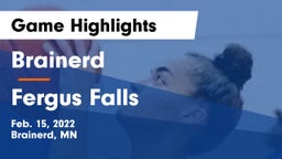 Brainerd  vs Fergus Falls  Game Highlights - Feb. 15, 2022