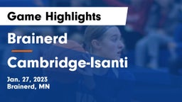 Brainerd  vs Cambridge-Isanti  Game Highlights - Jan. 27, 2023