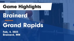 Brainerd  vs Grand Rapids  Game Highlights - Feb. 4, 2023