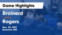 Brainerd  vs Rogers  Game Highlights - Nov. 30, 2023