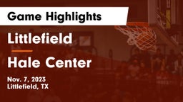 Littlefield  vs Hale Center  Game Highlights - Nov. 7, 2023