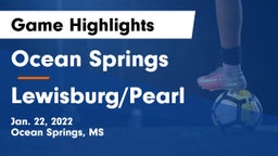 Ocean Springs  vs Lewisburg/Pearl Game Highlights - Jan. 22, 2022