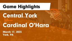 Central York  vs Cardinal O'Hara  Game Highlights - March 17, 2023