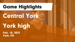 Central York  vs York high Game Highlights - Feb. 18, 2023