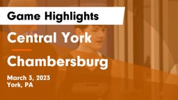 Central York  vs Chambersburg  Game Highlights - March 3, 2023