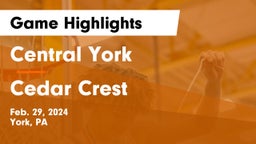 Central York  vs Cedar Crest  Game Highlights - Feb. 29, 2024