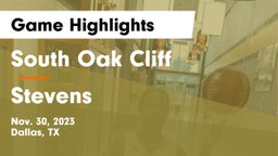 South Oak Cliff  vs Stevens  Game Highlights - Nov. 30, 2023