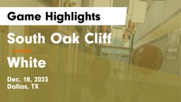South Oak Cliff  vs White  Game Highlights - Dec. 18, 2023