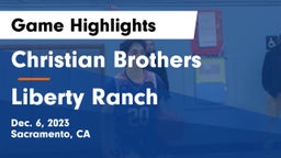 Christian Brothers  vs Liberty Ranch  Game Highlights - Dec. 6, 2023