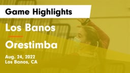 Los Banos  vs Orestimba  Game Highlights - Aug. 24, 2022