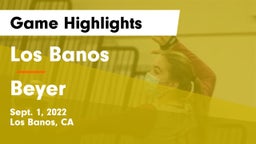 Los Banos  vs Beyer Game Highlights - Sept. 1, 2022