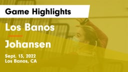 Los Banos  vs Johansen Game Highlights - Sept. 13, 2022