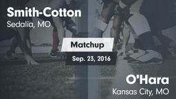 Matchup: Smith-Cotton High vs. O'Hara  2016