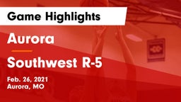 Aurora  vs Southwest R-5  Game Highlights - Feb. 26, 2021
