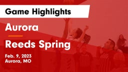 Aurora  vs Reeds Spring  Game Highlights - Feb. 9, 2023