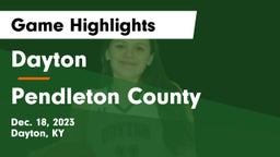 Dayton  vs Pendleton County  Game Highlights - Dec. 18, 2023