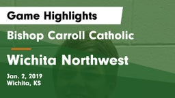 Bishop Carroll Catholic  vs Wichita Northwest  Game Highlights - Jan. 2, 2019
