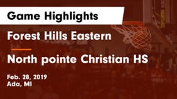 Forest Hills Eastern  vs North pointe Christian HS Game Highlights - Feb. 28, 2019