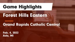 Forest Hills Eastern  vs Grand Rapids Catholic Central  Game Highlights - Feb. 4, 2022