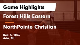 Forest Hills Eastern  vs NorthPointe Christian  Game Highlights - Dec. 5, 2023