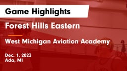 Forest Hills Eastern  vs West Michigan Aviation Academy Game Highlights - Dec. 1, 2023